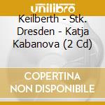 Keilberth - Stk. Dresden - Katja Kabanova (2 Cd) cd musicale di Keilberth