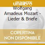 Wolfgang Amadeus Mozart - Lieder & Briefe cd musicale di Mozart