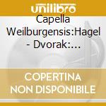 Capella Weilburgensis:Hagel - Dvorak: Requiem cd musicale di Capella Weilburgensis:Hagel