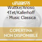 Wuttke/Arioso 4Tet/Kallerhoff - Music Classica