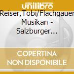 Reiser,Tobi/Flachgauer Musikan - Salzburger Volksmusik cd musicale