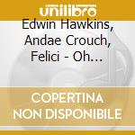 Edwin Hawkins, Andae Crouch, Felici - Oh Happy Day- Weltbild Vers. 2-Cd cd