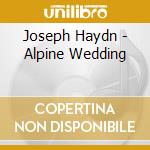 Joseph Haydn - Alpine Wedding cd