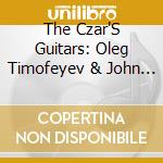 The Czar'S Guitars: Oleg Timofeyev & John Schneiderman, Russian Guitars - Music Of Mikhail Glinka (1804-1857)