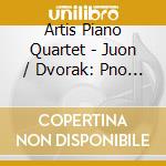 Artis Piano Quartet - Juon / Dvorak: Pno Quartets