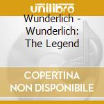 Wunderlich - Wunderlich: The Legend cd musicale di Wunderlich