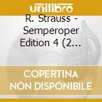 R. Strauss - Semperoper Edition 4 (2 Cd) cd