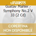 Gustav Mahler - Symphony No.2 V 33 (2 Cd) cd musicale di Staatskapelle/haitink