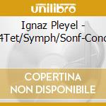Ignaz Pleyel - 4Tet/Symph/Sonf-Conc cd