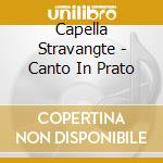 Capella Stravangte - Canto In Prato cd