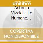 Antonio Vivaldi - Le Humane Passioni - 5 Violin Concertos cd musicale di Vivaldi / Carmignola