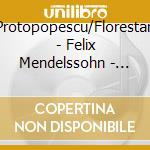Protopopescu/Florestan - Felix Mendelssohn -  Piano Works cd musicale di Protopopescu/Florestan