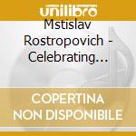 Mstislav Rostropovich - Celebrating Slav cd