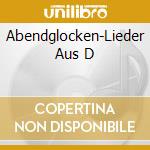 Abendglocken-Lieder Aus D cd