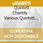 Quintett Chantily - Various:Quintett Chantily cd