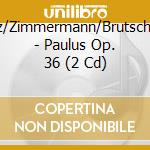 Hagel/Goetz/Zimmermann/Brutscher/Mertens/ - Paulus  Op. 36 (2 Cd) cd
