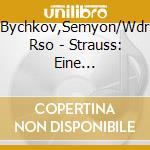 Bychkov,Semyon/Wdr Rso - Strauss: Eine Alpensinfonie cd musicale