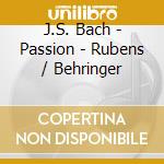 J.S. Bach - Passion - Rubens / Behringer cd