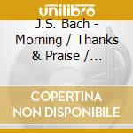 J.S. Bach - Morning / Thanks & Praise / Christian Life - Rubens / Behringer cd musicale di J.S. Bach