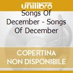 Songs Of December - Songs Of December cd musicale di Songs Of December