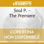 Soul P. - The Premiere cd