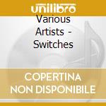 Various Artists - Switches cd