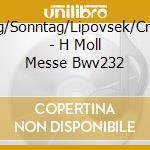 Rilling/Sonntag/Lipovsek/Crook/ - H Moll Messe Bwv232 cd