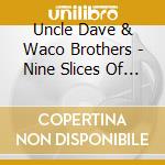 Uncle Dave & Waco Brothers - Nine Slices Of My Mid-Life Crisis
