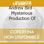Andrew Bird - Mysterious Production Of cd