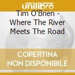 Tim O'Brien - Where The River Meets The Road cd