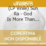 (LP Vinile) Sun Ra - God Is More Than Love Will Ever Be lp vinile di Sun Ra