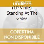 (LP Vinile) Standing At The Gates vinile