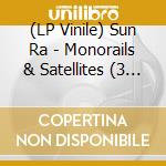 (LP Vinile) Sun Ra - Monorails & Satellites (3 Lp) lp vinile di Sun Ra