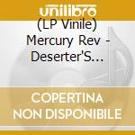 (LP Vinile) Mercury Rev - Deserter'S Songs lp vinile di Mercury Rev