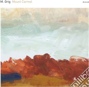 M. Grig - Mount Carmel cd musicale di M. Grig