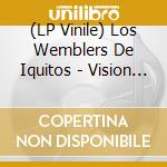 (LP Vinile) Los Wemblers De Iquitos - Vision De Ayahuasca vinile