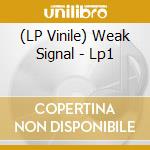 (LP Vinile) Weak Signal - Lp1