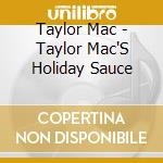 Taylor Mac - Taylor Mac'S Holiday Sauce cd