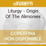 Liturgy - Origin Of The Alimonies cd
