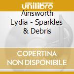 Ainsworth Lydia - Sparkles & Debris cd
