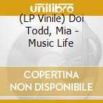 (LP Vinile) Doi Todd, Mia - Music Life vinile