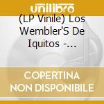(LP Vinile) Los Wembler'S De Iquitos - Meridian Brothers Remix vinile