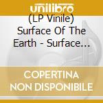 (LP Vinile) Surface Of The Earth - Surface Of The Earth (2 Lp) vinile