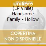 (LP Vinile) Handsome Family - Hollow