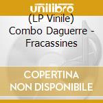 (LP Vinile) Combo Daguerre - Fracassines vinile