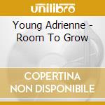 Young Adrienne - Room To Grow