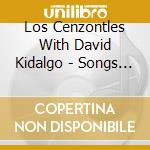 Los Cenzontles With David Kidalgo - Songs Of Wood & Steel cd