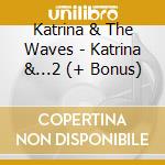 Katrina & The Waves - Katrina &...2 (+ Bonus) cd