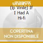 (lp Vinile) If I Had A Hi-fi cd