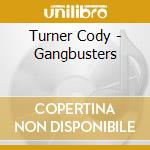 Turner Cody - Gangbusters cd